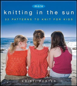 More Knitting in the Sun (32 Patterns to Knit for Kids) - 9781684420544 by Kristi Porter, 9781684420544