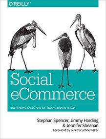 Social eCommerce (Increasing Sales and Extending Brand Reach) by Stephan Spencer, Jimmy Harding, Jennifer Sheahan, 9781449366360