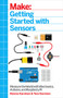 Getting Started with Sensors (Measure the World with Electronics, Arduino, and Raspberry Pi) by Kimmo Karvinen, Tero Karvinen, 9781449367084