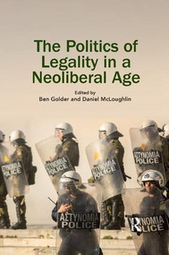 The Politics of Legality in a Neoliberal Age by Ben Golder, Daniel McLoughlin, 9780367191825