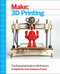 Make: 3D Printing (The Essential Guide to 3D Printers) by Anna Kaziunas France, 9781457182938