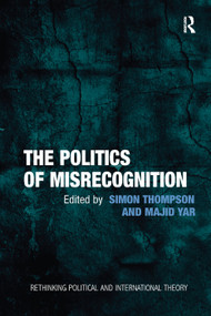 The Politics of Misrecognition by Majid Yar, Simon Thompson, 9781138383944