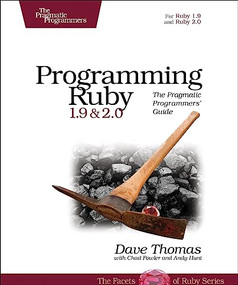 Programming Ruby 1.9 & 2.0 (The Pragmatic Programmers' Guide) by Dave Thomas, Andy Hunt, Chad Fowler, 9781937785499