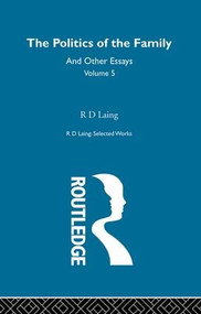 The Politics of the Family and Other Essays by R. D. Laing, 9781138483767