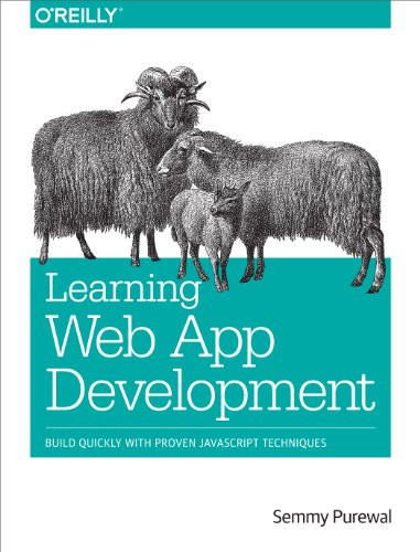 Learning Web App Development (Build Quickly with Proven JavaScript Techniques) by Semmy Purewal, 9781449370190