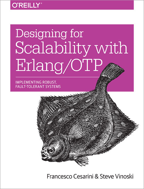 Designing for Scalability with Erlang/OTP (Implement Robust, Fault-Tolerant Systems) by Francesco Cesarini, Steve Vinoski, 9781449320737