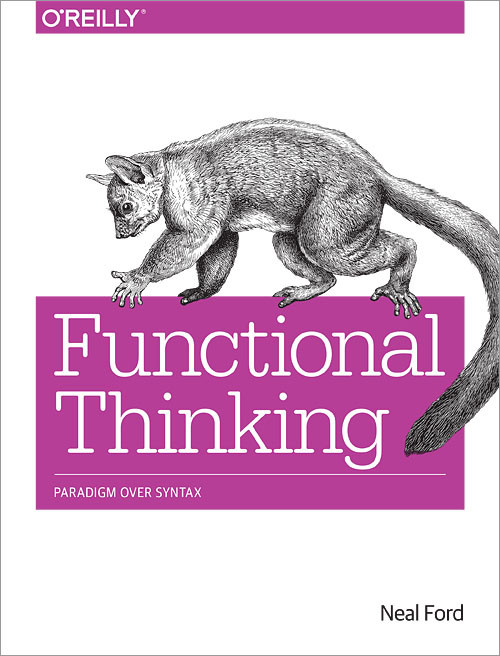 Functional Thinking (Paradigm Over Syntax) by Neal Ford, 9781449365516
