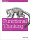 Functional Thinking (Paradigm Over Syntax) by Neal Ford, 9781449365516
