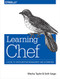 Learning Chef (A Guide to Configuration Management and Automation) by Mischa Taylor, Seth Vargo, 9781491944936