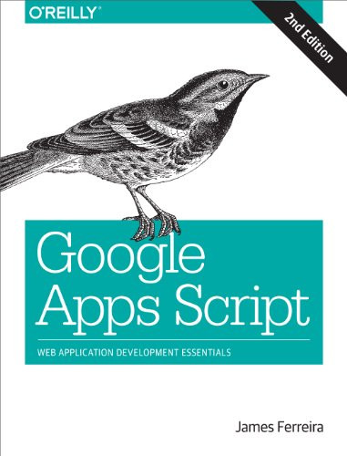 Google Apps Script (Web Application Development Essentials) by James Ferreira, 9781491946183