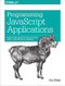 Programming JavaScript Applications (Robust Web Architecture with Node, HTML5, and Modern JS Libraries) by Eric Elliott, 9781491950296