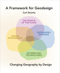 A Framework for Geodesign (Changing Geography by Design) by Carl Steinitz, 9781589483330
