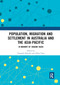 Population, Migration and Settlement in Australia and the Asia-Pacific (In Memory of Graeme Hugo) by Natascha Klocker, Olivia Dun, 9780367891947