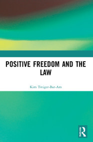 Positive Freedom and the Law by Kim Treiger-Bar-Am, 9780367691462