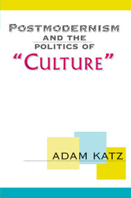 Postmodernism And The Politics Of 'Culture' - 9780367098520 by Adam Katz, 9780367098520