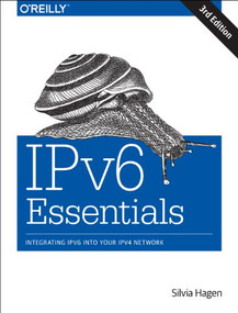 IPv6 Essentials (Integrating IPv6 into Your IPv4 Network) by Vint Cerf, Silvia Hagen, 9781449319212
