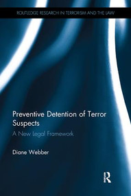 Preventive Detention of Terror Suspects (A New Legal Framework) by Diane Webber, 9781138335653