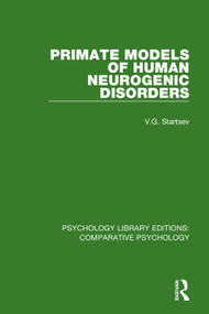 Primate Models of Human Neurogenic Disorders by V.G. Startsev, Douglas M. Bowden, 9780815379232