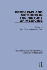 Problems and Methods in the History of Medicine by Roy Porter, Andrew Wear, 9780367002114