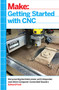 Getting Started with CNC (Personal Digital Fabrication with Shapeoko and Other Computer-Controlled Routers) by Edward Ford, 9781457183362