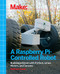 Make a Raspberry Pi-Controlled Robot (Building a Rover with Python, Linux, Motors, and Sensors) by Wolfram Donat, 9781457186035