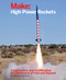 Make: High-Power Rockets (Construction and Certification for Thousands of Feet and Beyond) by Mike Westerfield, 9781457182976