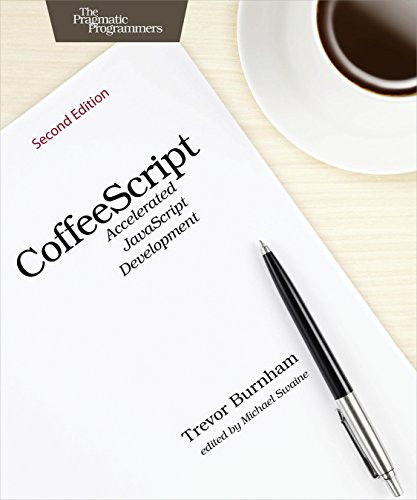 CoffeeScript (Accelerated JavaScript Development) by Trevor Burnham, 9781941222263