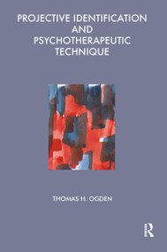 Projective Identification and Psychotherapeutic Technique by Thomas Ogden, 9781855750395