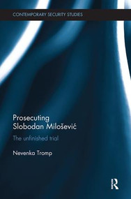 Prosecuting Slobodan Milošević (The Unfinished Trial) by Nevenka Tromp, 9780815347606