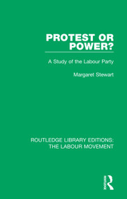 Protest or Power? (A Study of the Labour Party) by Margaret Stewart, 9781138325555