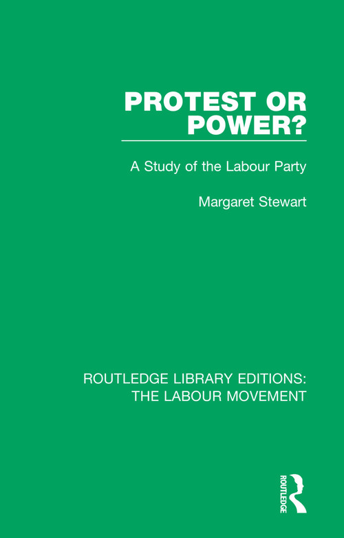 Protest or Power? (A Study of the Labour Party) by Margaret Stewart, 9781138325555