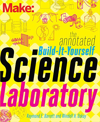 The Annotated Build-It-Yourself Science Laboratory (Build Over 200 Pieces of Science Equipment!) by Windell Oskay, 9781457186899