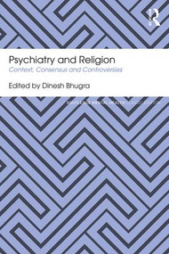 Psychiatry and Religion (Context, Consensus and Controversies) by Dinesh Bhugra, 9781138591219