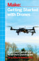 Getting Started with Drones (Build and Customize Your Own Quadcopter) by Terry Kilby, Belinda Kilby, 9781457183300