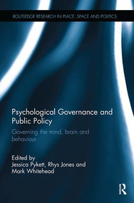 Psychological Governance and Public Policy (Governing the mind, brain and behaviour) by Jessica Pykett, Rhys Jones, Mark Whitehead, 9781138624214
