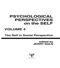 Psychological Perspectives on the Self, Volume 4 (the Self in Social Perspective) by Jerry Suls, 9781138984103