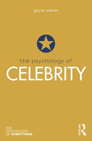 The Psychology of Celebrity by Gayle Stever, 9780815369561