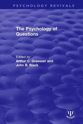 The Psychology of Questions by Arthur C. Graesser, John B. Black, 9780815393979