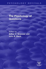 The Psychology of Questions by Arthur C. Graesser, John B. Black, 9780815393979