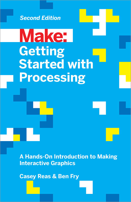 Getting Started with Processing (A Hands-On Introduction to Making Interactive Graphics) by Casey Reas, Ben Fry, 9781457187087