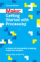 Getting Started with Processing (A Hands-On Introduction to Making Interactive Graphics) by Casey Reas, Ben Fry, 9781457187087
