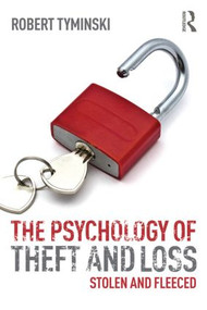 The Psychology of Theft and Loss (Stolen and Fleeced) by Robert Tyminski, 9780415830898