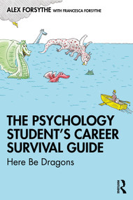 The Psychology Student's Career Survival Guide (Here Be Dragons) by Alex Forsythe, 9780367424763