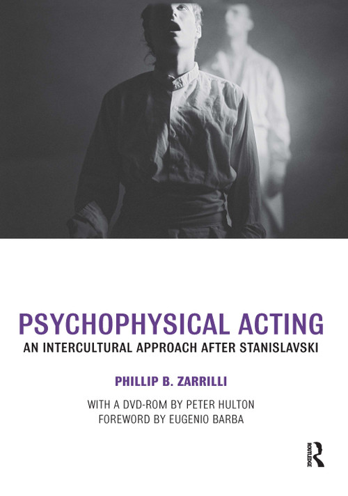 Psychophysical Acting (An Intercultural Approach after Stanislavski) by Phillip B. Zarrilli, 9780415334587