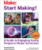 Start Making! (A Guide to Engaging Young People in Maker Activities) by Mitchel Resnick, Danielle Martin, Natalie Rusk, Alisha Panjwani, 9781457187919
