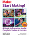 Start Making! (A Guide to Engaging Young People in Maker Activities) by Mitchel Resnick, Natalie Rusk, Danielle Martin, Alisha Panjwani, 9781457187919