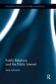 Public Relations and the Public Interest by Jane Johnston, 9780815386575