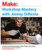 Workshop Mastery with Jimmy DiResta (A Guide to Working With Metal, Wood, Plastic, and Leather) by Jimmy DiResta, John Baichtal, Nick Offerman, 9781457194030