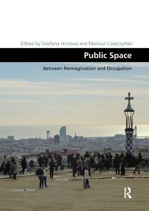 Public Space (Between Reimagination and Occupation) by Svetlana Hristova, Mariusz Czepczyński, 9780367208011