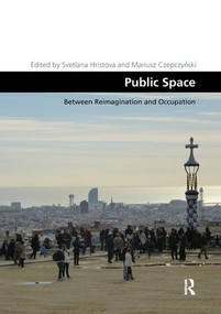 Public Space (Between Reimagination and Occupation) by Svetlana Hristova, Mariusz Czepczyński, 9780367208011